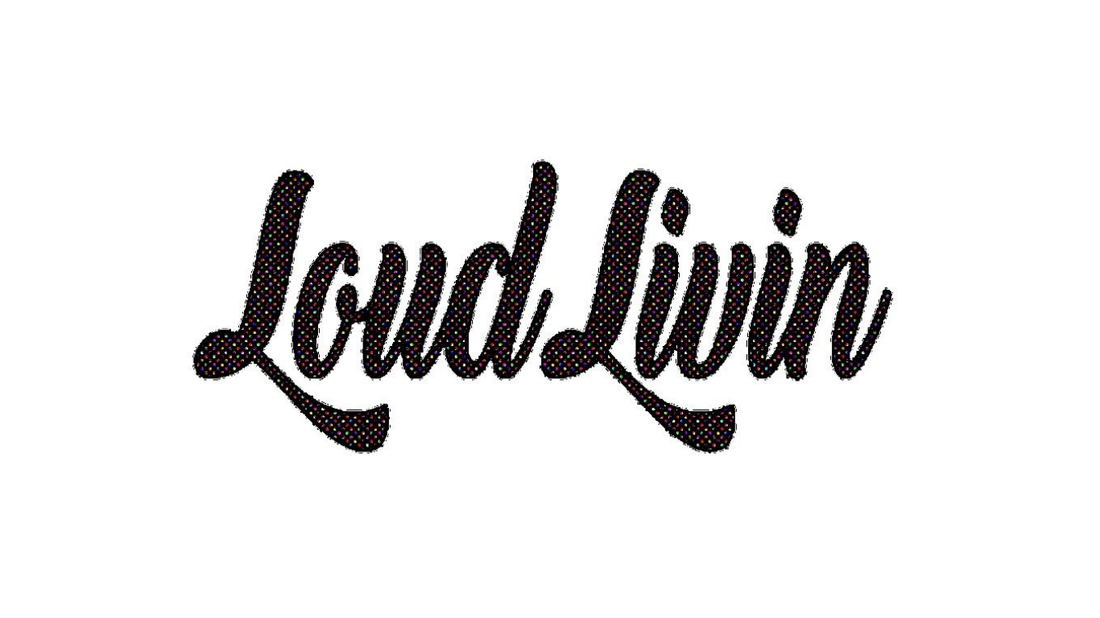 The meaning behind Loud Livin