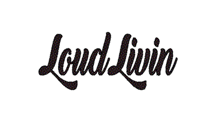 The meaning behind Loud Livin