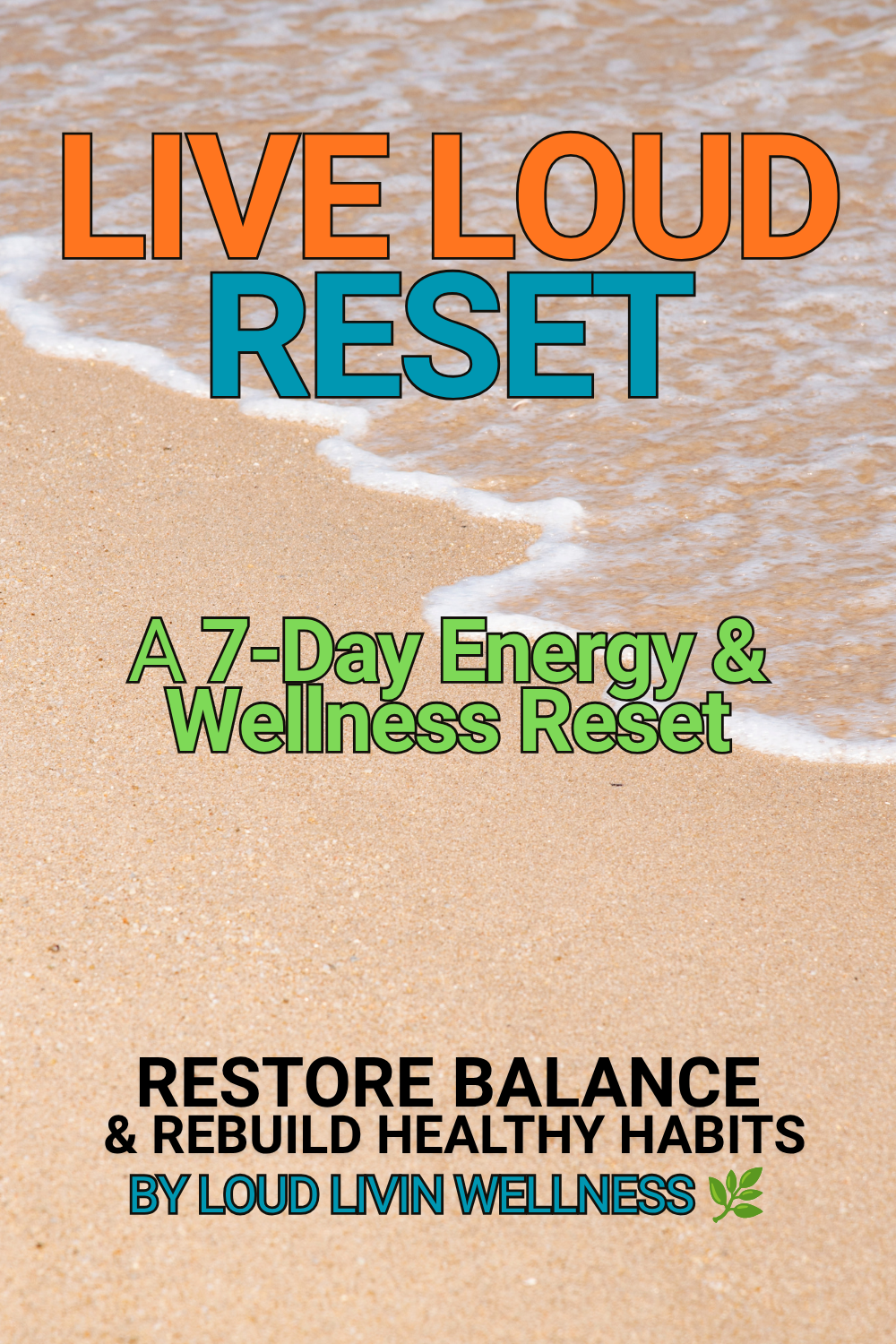 LIVE LOUD RESET-Restore Balance & Rebuild Healthy Habits (A 7-Day Energy & Wellness Reset)