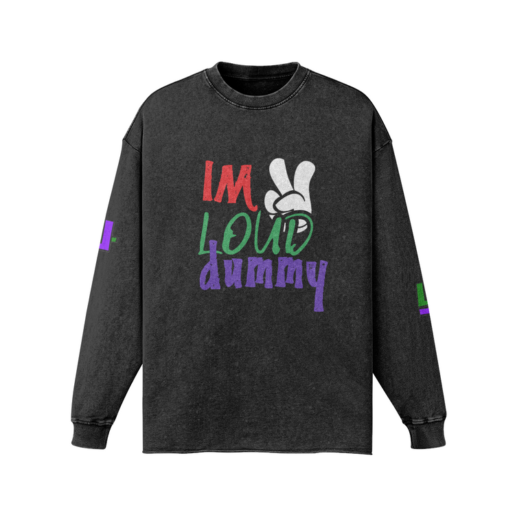 "2 Loud Dummy"  Faded Sweatshirt