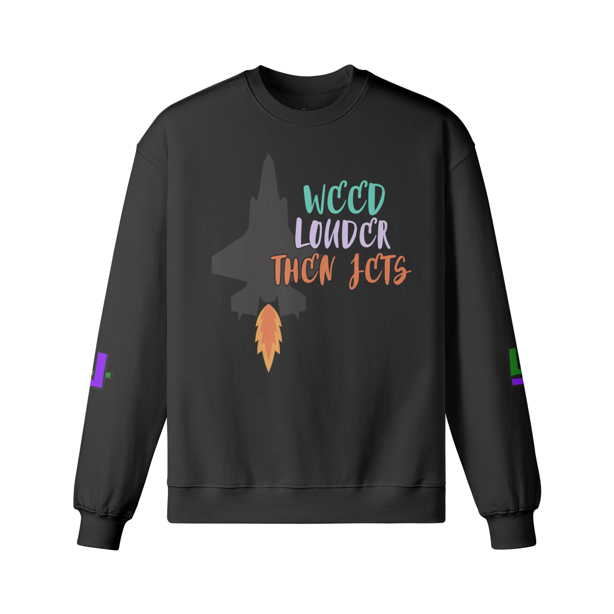 "Weed Louder Then Jets" 420  Sweatshirt