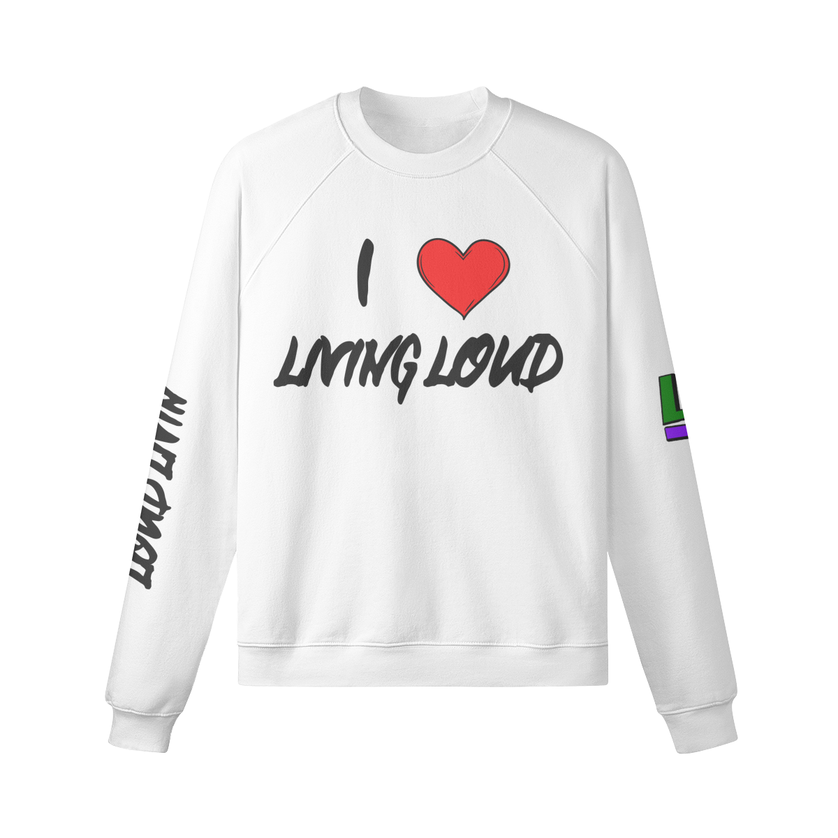 "i Love Living Loud" Sweatshirt